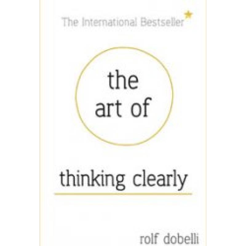 The Art of Thinking Clearly BOOK